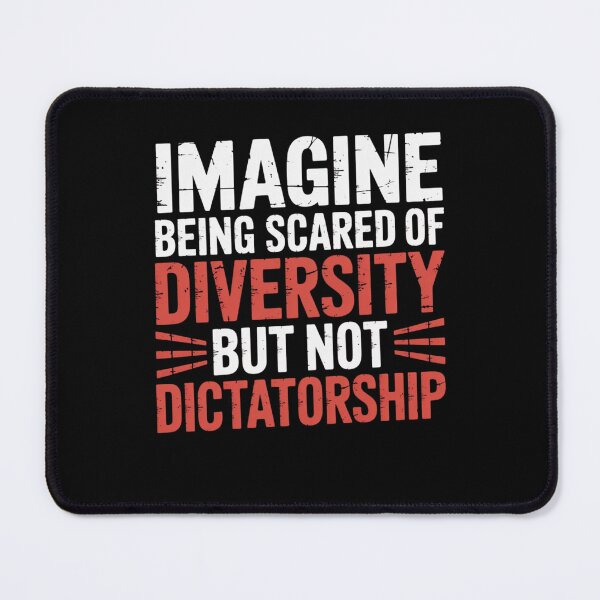 Item preview, Imagine Being Scared Of Diversity But Not Dictatorship designed and sold by Mateusz Majcherek.