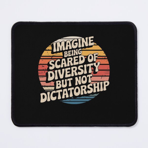 Item preview, Imagine Being Scared Of Diversity But Not Dictatorship designed and sold by Mateusz Majcherek.