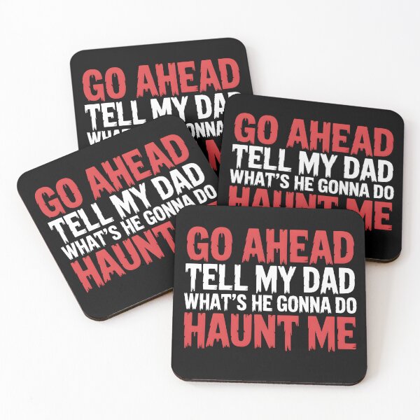 Item preview, Go Ahead Tell My Dad What's He Gonna Do Haunt Me  designed and sold by Naitsebas.