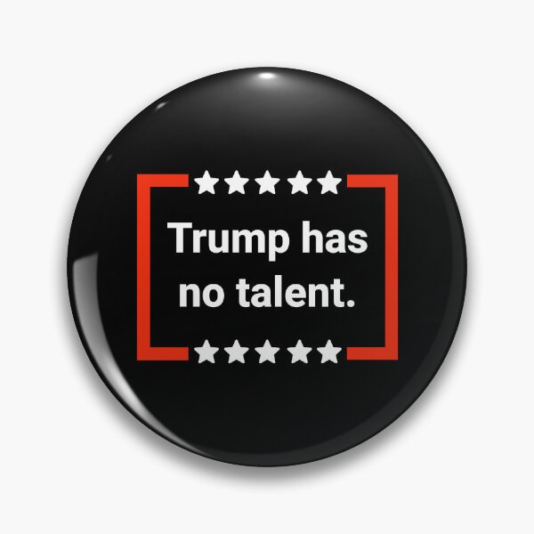 Item preview, Trump has no talent. designed and sold by Rachel the Artist .