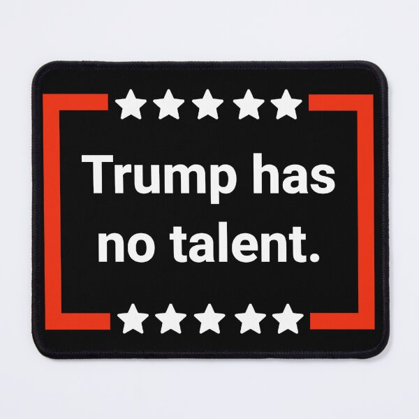 Item preview, Trump has no talent. designed and sold by Rachel the Artist .