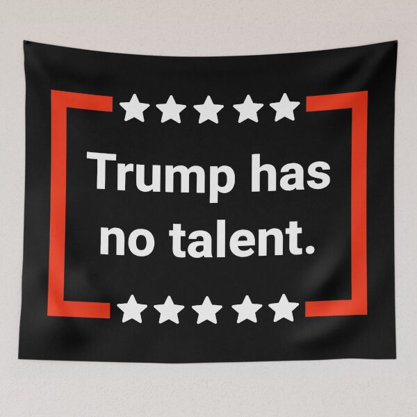 Item preview, Trump has no talent. designed and sold by Rachel the Artist .