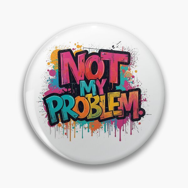 Item preview, Not My Problem | Sarcastic Humor Design by Too Real Co designed and sold by TooRealCo.