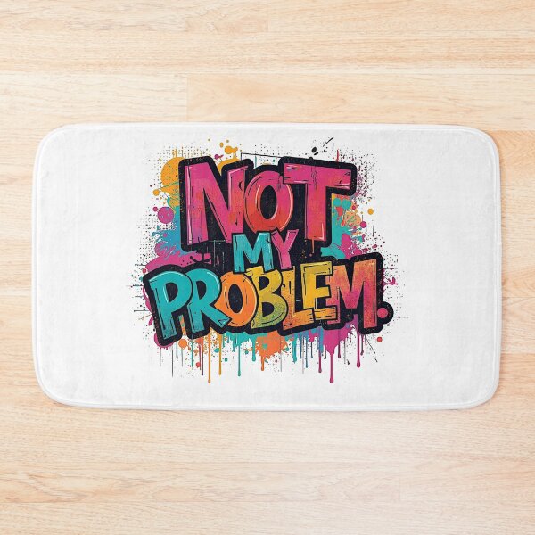 Item preview, Not My Problem | Sarcastic Humor Design by Too Real Co designed and sold by TooRealCo.