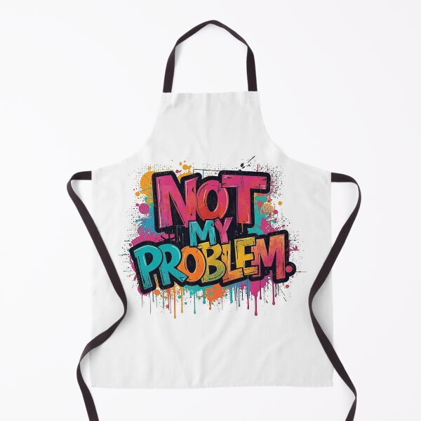 Item preview, Not My Problem | Sarcastic Humor Design by Too Real Co designed and sold by TooRealCo.