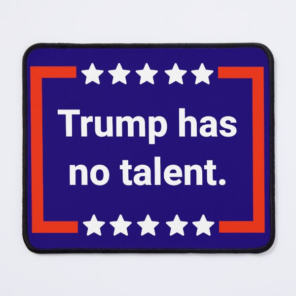 Item preview, Trump has no talent. designed and sold by Rachel the Artist .