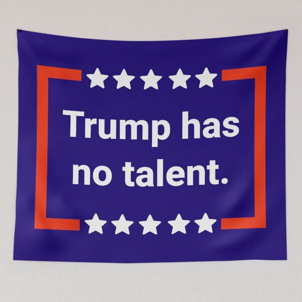 Item preview, Trump has no talent. designed and sold by Rachel the Artist .