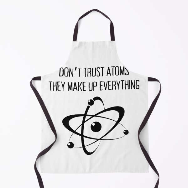 Item preview, Don't trust atoms they make up everything witty funny sayings designed and sold by HumansStuck12.