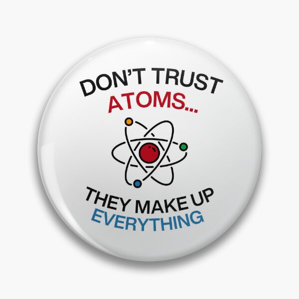 Item preview, Don't trust atoms they make up everything science humor funny sayings designed and sold by HumansStuck12.