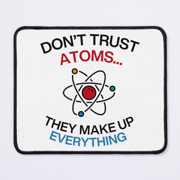 Item preview, Don't trust atoms they make up everything science humor funny sayings designed and sold by HumansStuck12.