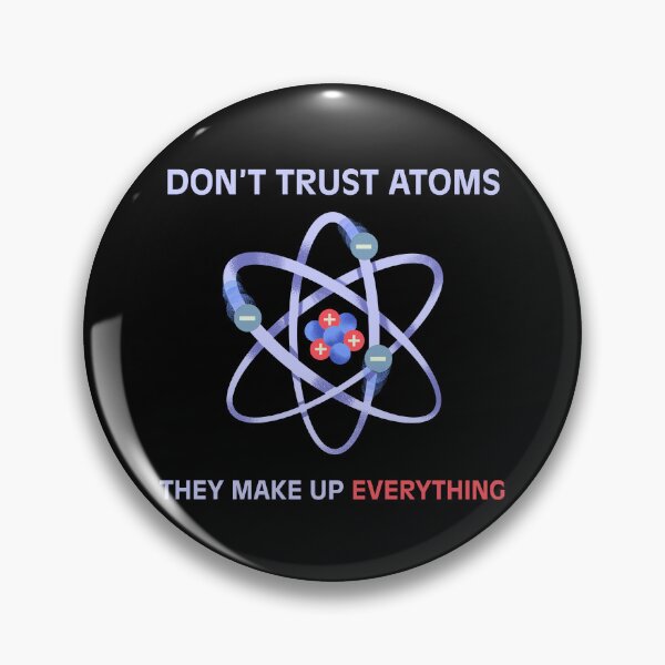 Item preview, Don't trust atoms they make up everything clever pun funny sayings phrase designed and sold by HumansStuck12.