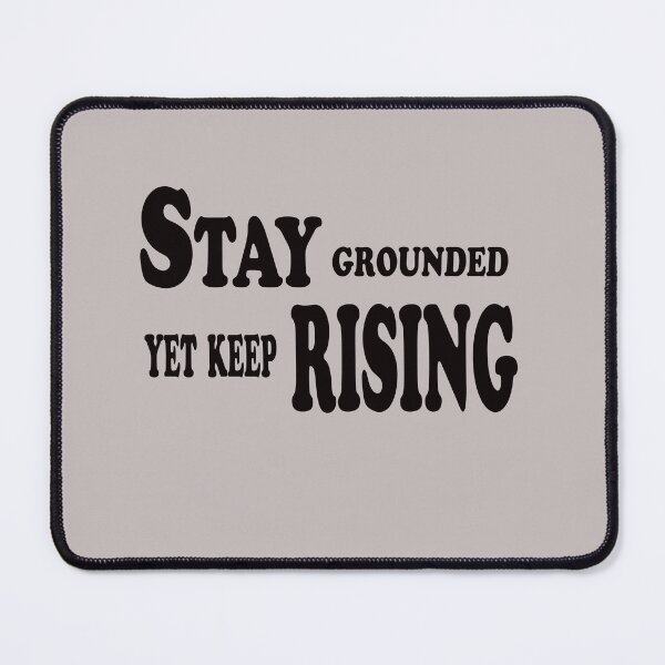 Item preview, Stay Grounded, Yet Keep Rising – Inspirational Growth Quote Design designed and sold by ArtNestVerse.