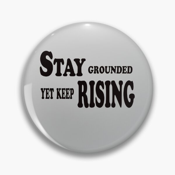 Item preview, Stay Grounded, Yet Keep Rising – Inspirational Growth Quote Design designed and sold by ArtNestVerse.