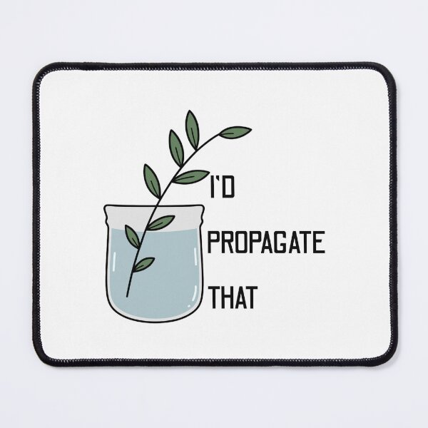Item preview, I’d Propagate That designed and sold by SnorkleSupply.