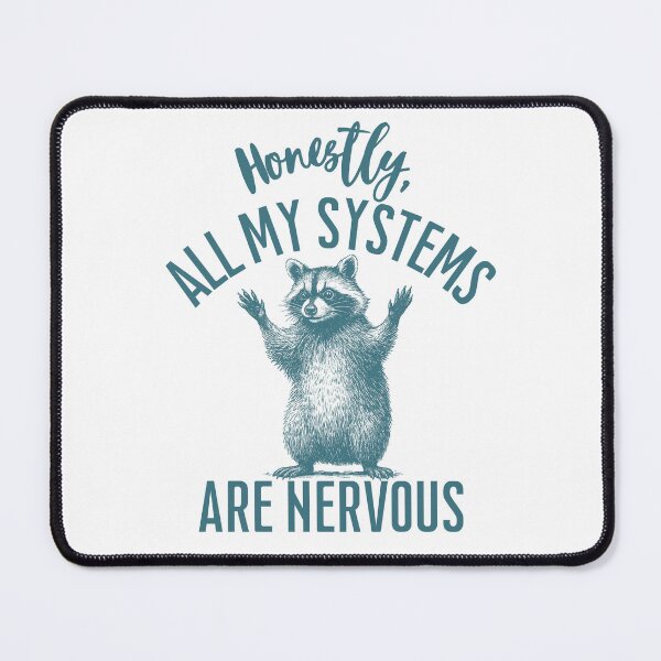 Item preview, Honestly, All My Systems Are Nervous designed and sold by SnorkleSupply.