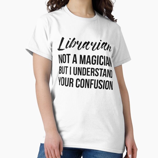 Item preview, Librarian Not A Magician designed and sold by Renware.