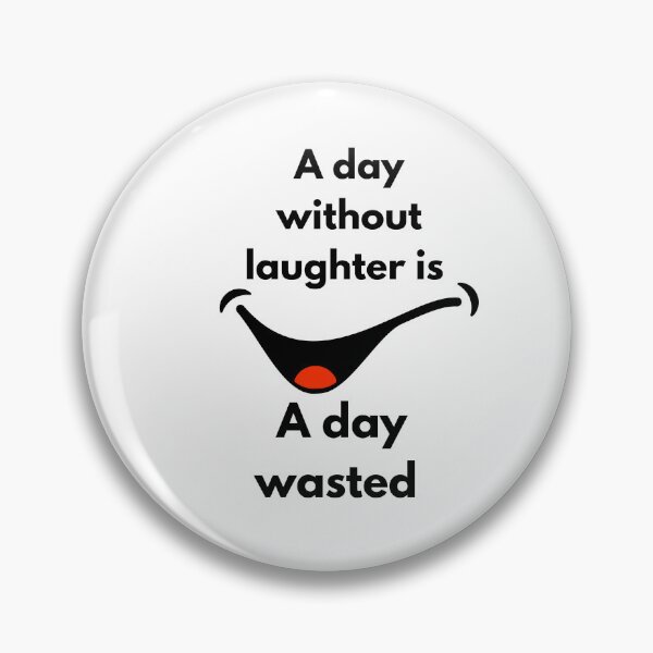 Item preview, A Day Without Laughter Is a Day Wasted – Smile Quote Design designed and sold by designoorkh.