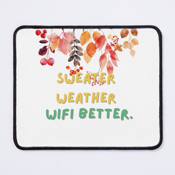 Item preview, Sweater Weather Wifi Better Autumn Leaves Quote designed and sold by Anastasiia Yurevych.