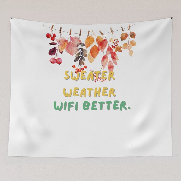 Item preview, Sweater Weather Wifi Better Autumn Leaves Quote designed and sold by Anastasiia Yurevych.