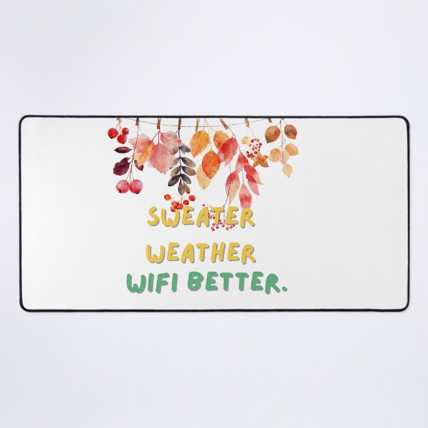 Item preview, Sweater Weather Wifi Better Autumn Leaves Quote designed and sold by Anastasiia Yurevych.
