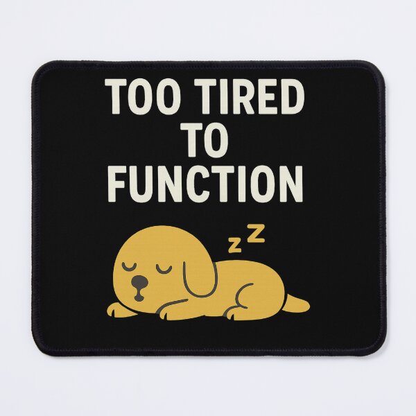 Item preview, Too Tired to Function ? Relatable Sleepy Humor T-Shirt designed and sold by Long Family Gifts.