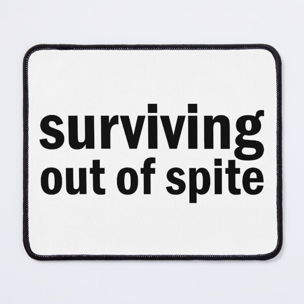 Item preview, surviving out of spite designed and sold by designing01Ar3.