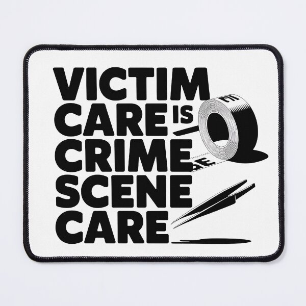 Item preview, Victim Care Is Crime Scene Care | Forensic Nurse designed and sold by CuteDesignables.