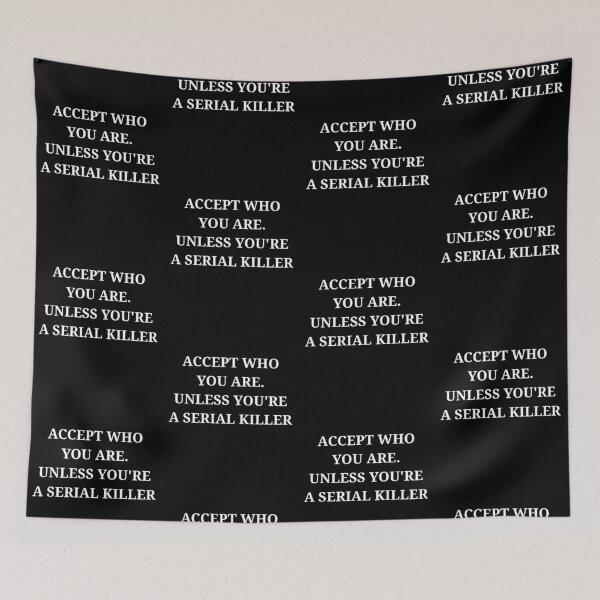 Item preview, Accept Who You Are Unless You’re a Serial Killer Funny Quote designed and sold by LuxeGraphix.