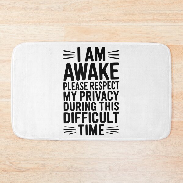 Item preview, I Am Awake Please Respect My Privacy During This Difficult Time designed and sold by Frank Ring.
