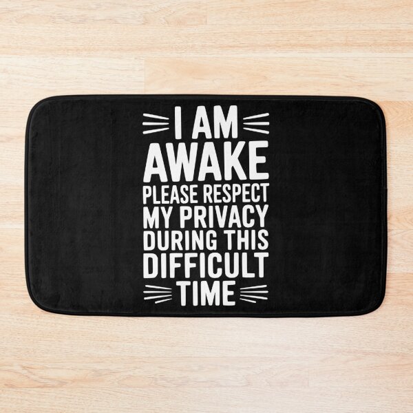 Item preview, I Am Awake Please Respect My Privacy During This Difficult Time designed and sold by Frank Ring.