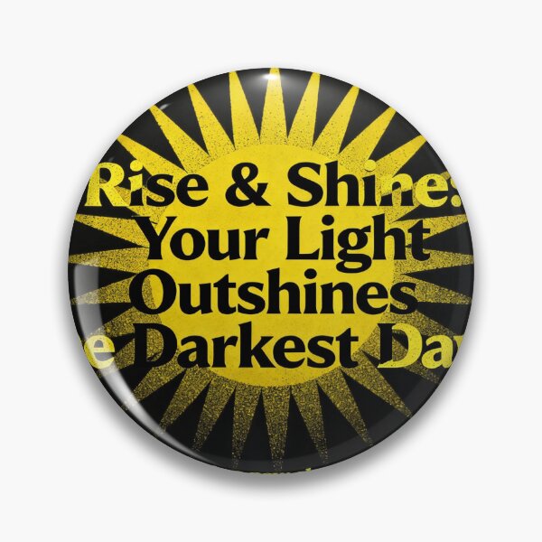 Item preview, Rise & Shine your light outshines the darkest days  designed and sold by ArtfulAlchemy1.
