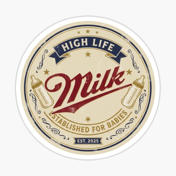 High Life Milk Babies Badge - Vintage Feeding Time Infant Gift Sticker