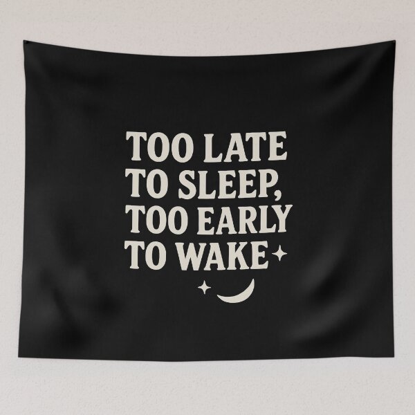Item preview, Too Late to Sleep, Too Early to Wake – Night Vibes Quote Design designed and sold by sssweetness.