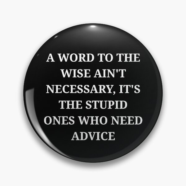 Item preview, A Word to the Wise Ain’t Necessary Funny Sarcastic Quote designed and sold by LuxeGraphix.