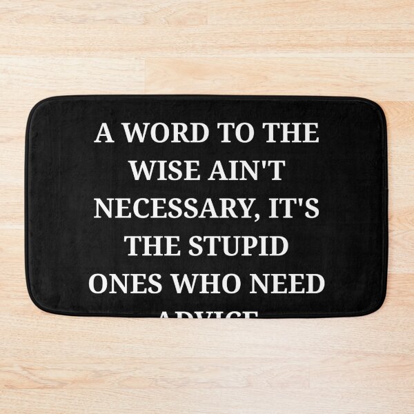 Item preview, A Word to the Wise Ain’t Necessary Funny Sarcastic Quote designed and sold by LuxeGraphix.