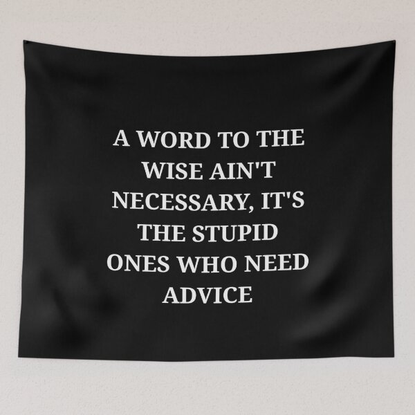 Item preview, A Word to the Wise Ain’t Necessary Funny Sarcastic Quote designed and sold by LuxeGraphix.