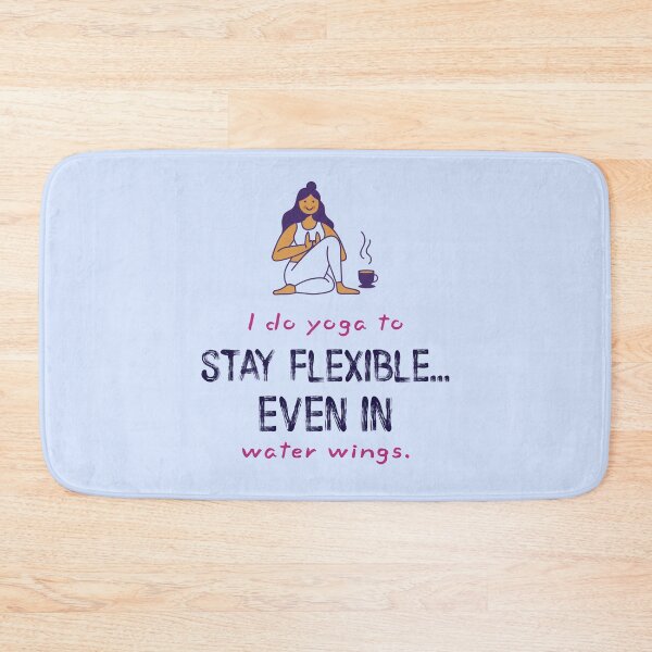 Item preview, I do yoga to stay flexible even in water wings - Water Yoga designed and sold by TaurusC95.