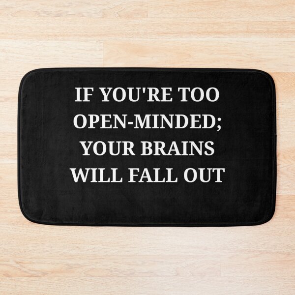 Item preview, If You’re Too Open-Minded Your Brains Will Fall Out Funny Quote Minimalist designed and sold by LuxeGraphix.