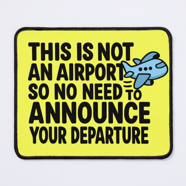 Item preview, This Is Not an Airport – No Need to Announce Your Departure Funny T-Shirt designed and sold by TrackinDaTrends.