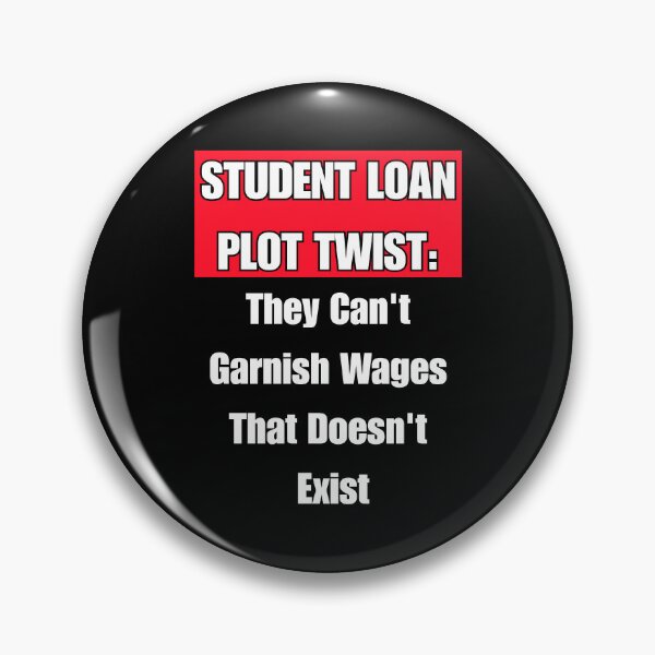 Item preview, Student Loan Plot Twist: They Can't Garnish Wages That Doesn't Exist designed and sold by signshirtz.