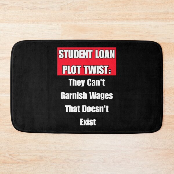 Item preview, Student Loan Plot Twist: They Can't Garnish Wages That Doesn't Exist designed and sold by signshirtz.