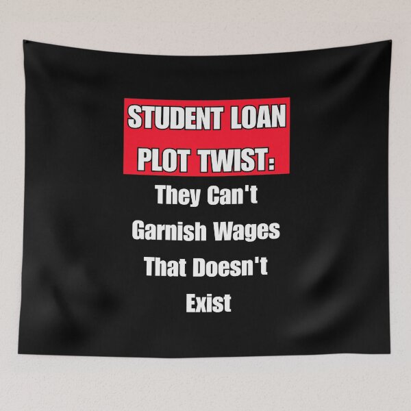 Item preview, Student Loan Plot Twist: They Can't Garnish Wages That Doesn't Exist designed and sold by signshirtz.