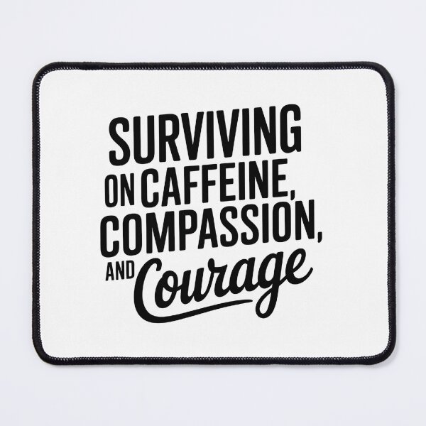 Item preview, Surviving on Caffeine, Compassion and Courage | Student Nurse Life designed and sold by CuteDesignables.