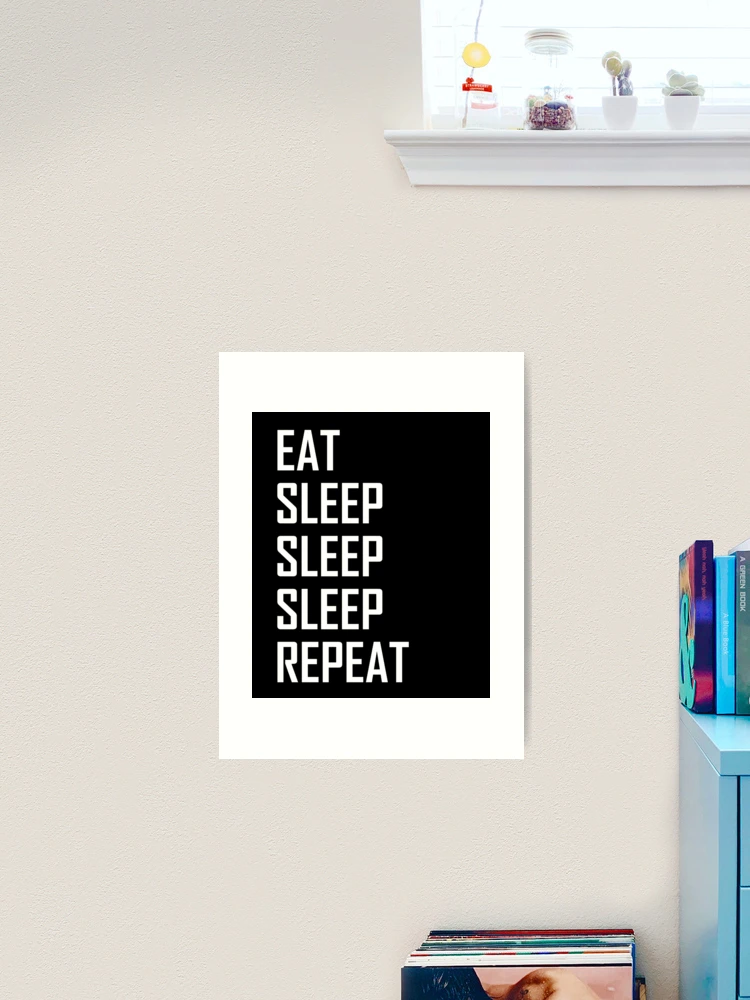 Eat, Sleep, Sleep, Sleep, Repeat- Funny Lazy Sleeping | Metal Print
