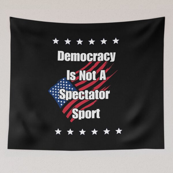 Item preview, Democracy is Not a Spectator Sport designed and sold by signshirtz.