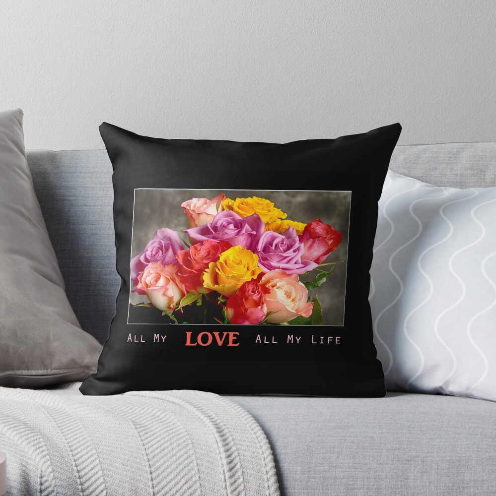 All My LOVE All My Life Throw Pillow