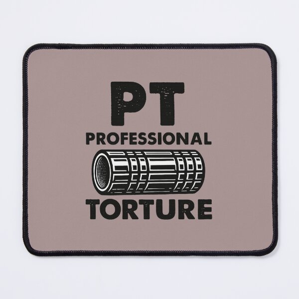 Item preview, PT Jokes – Professional Torture Foam Roller Humor for Physical Therapists designed and sold by Youssef-BM.