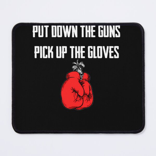 Item preview, Put The Guns Down And Pick Up The Gloves designed and sold by MathiasToy.