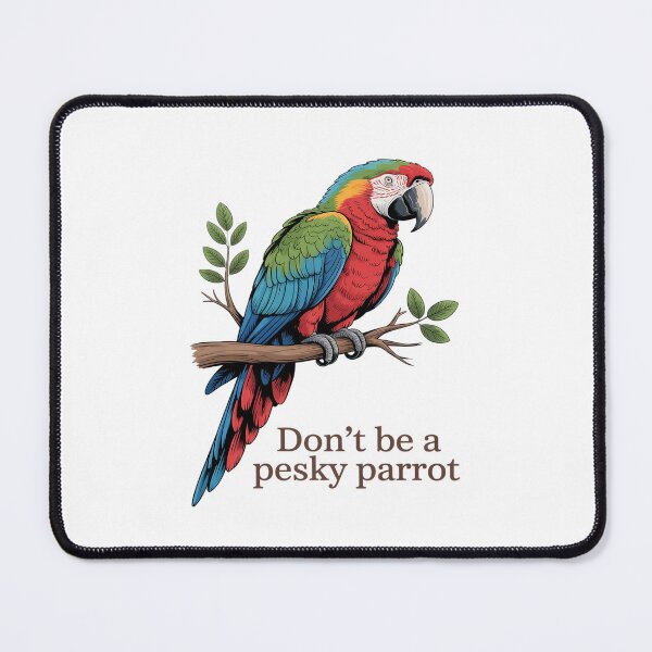 Item preview, Don't Be a Pesky Parrot Funny Colorful Bird Humor designed and sold by petrichorsworld.