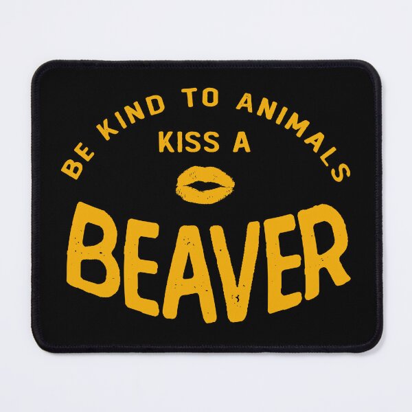 Item preview, Be Kind To Animals Kiss A Beaver Funny Quote designed and sold by NediaNujra.